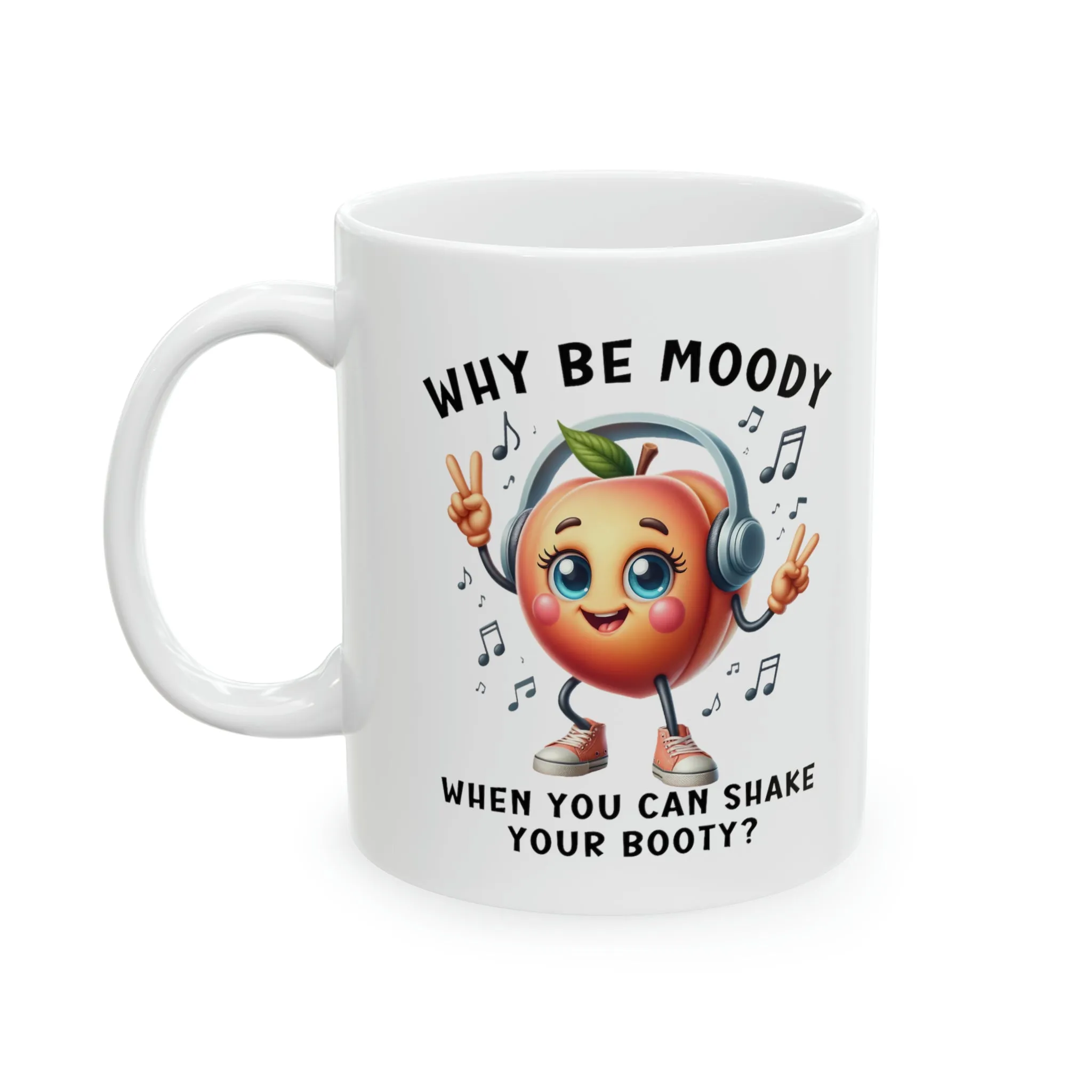 Funny Dancing Peach Mug, Why Be Moody When You Can Shake Booty, Cute Fruit Humor Coffee Cup, Funny Coffee Cup Gift, Ceramic Mug, 11oz