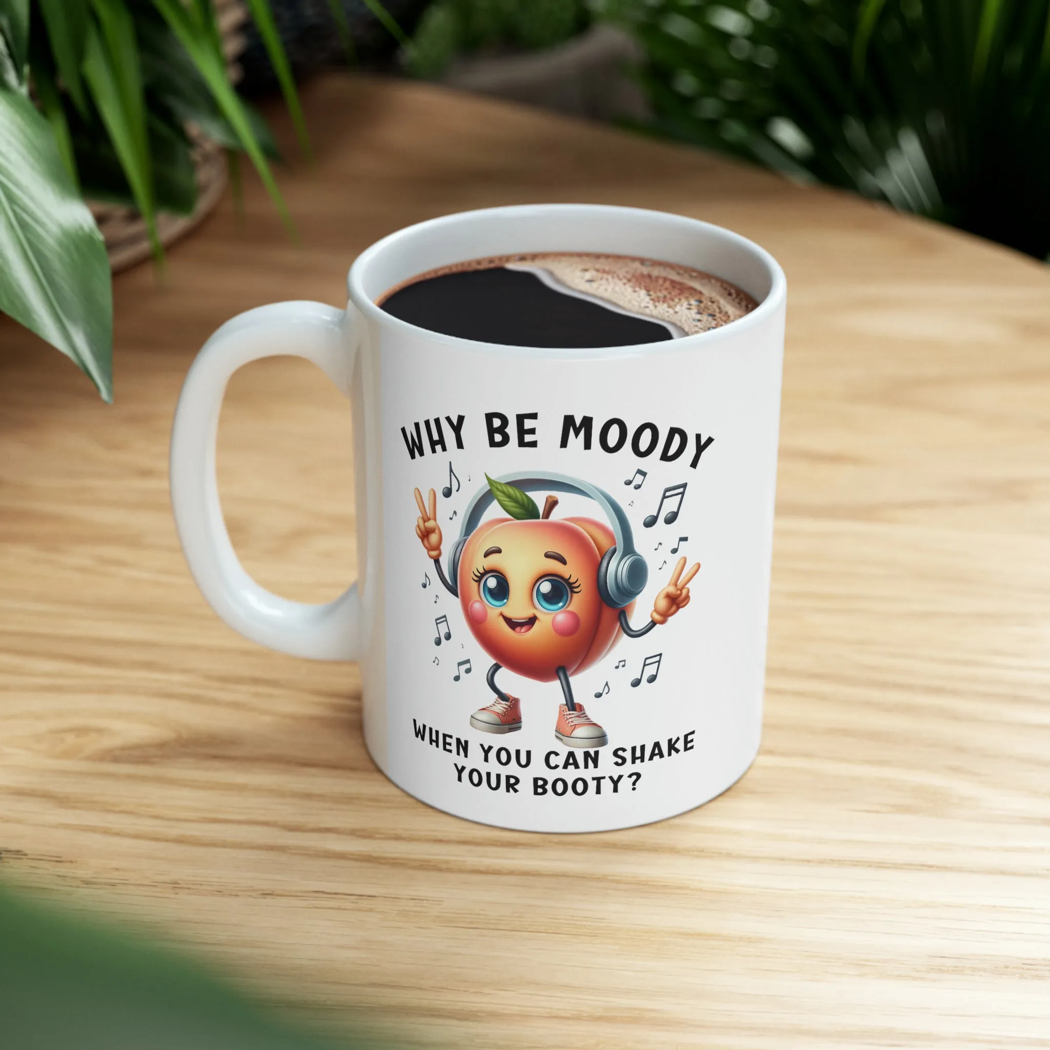 Funny Dancing Peach Mug, Why Be Moody When You Can Shake Booty, Cute Fruit Humor Coffee Cup, Funny Coffee Cup Gift, Ceramic Mug, 11oz